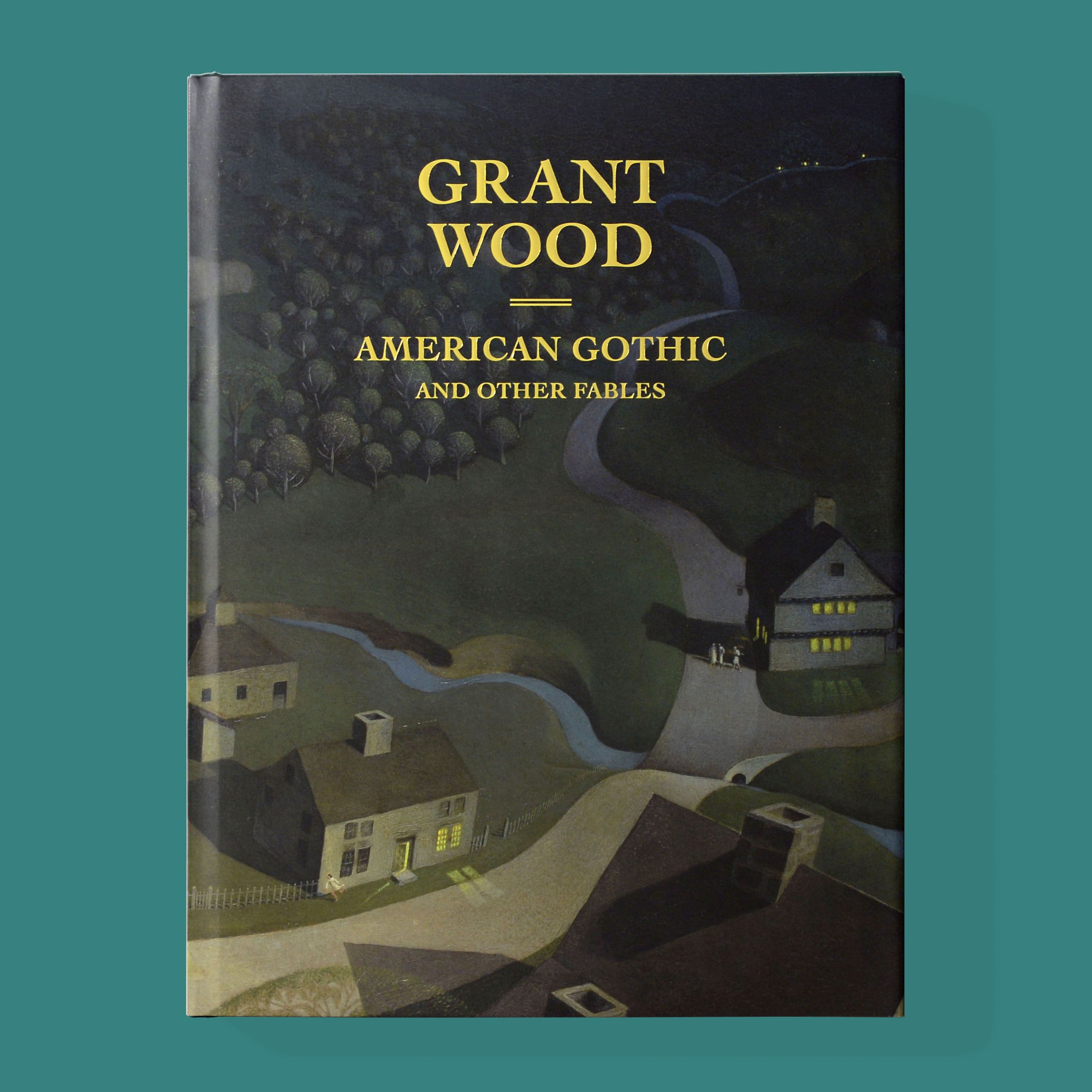 Grant Wood: American Gothic and Other Fables